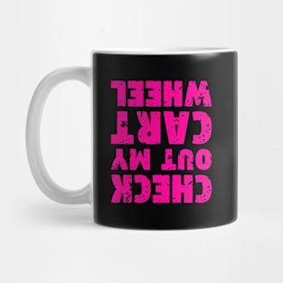 Check Out My Cwheel - Upside Down - Opposite Text Mug